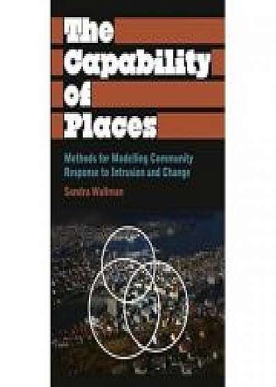Coperta cărții The Capability of Places. Methods for Modelling Community Response to Intrusion and Change