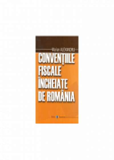 Conventiile fiscale incheiate de Romania - Marian Alexandru