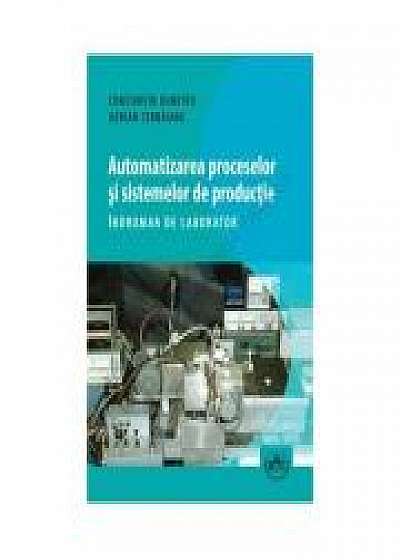 Automatizarea proceselor si sistemelor de productie. Indrumar de laborator, Adrian Cernaianu