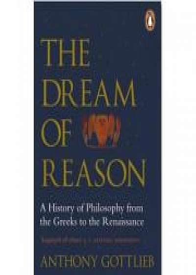 The Dream of Reason. A History of Western Philosophy from the Greeks to the Renaissance