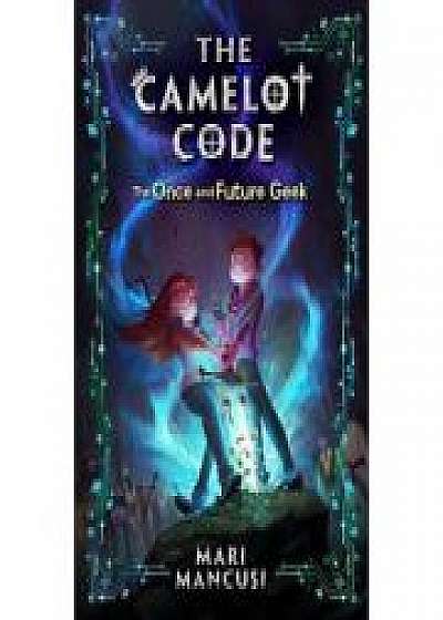 The Camelot Code, Book 1: The Once and Future Geek