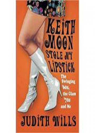 Coperta cărții Keith Moon Stole My Lipstick de Judith Wills