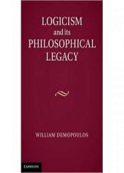 Logicism and its Philosophical Legacy