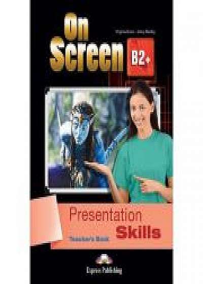 Curs limba engleza On Screen B2+ Presentation Skills Manualul Profesorului, Jenny Dooley