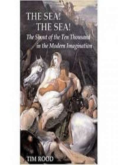 The Sea! The Sea! The Shout of the Ten Thousand in the Modern Imagination