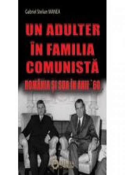 Un adulter in familia comunista. Romania si SUA in anii ’60