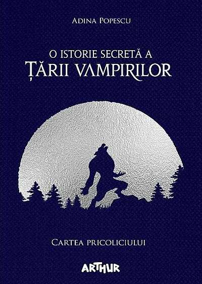 O istorie secretă a Ţării Vampirilor (Vol. 1) Cartea Pricoliciului