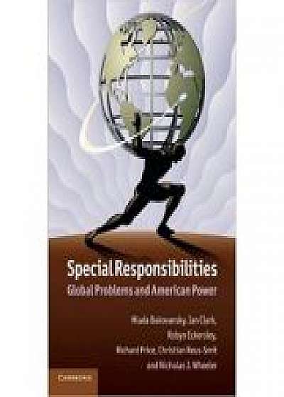 Coperta cărții Special Responsibilities: Global Problems and American Power, Ian Clark, Robyn Eckersley, Richard Price, Christian Reus-Smit, Nicholas J. Wheeler