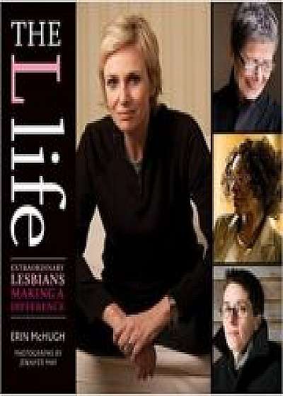 The L Life. Extraordinary Lesbians Making a Difference