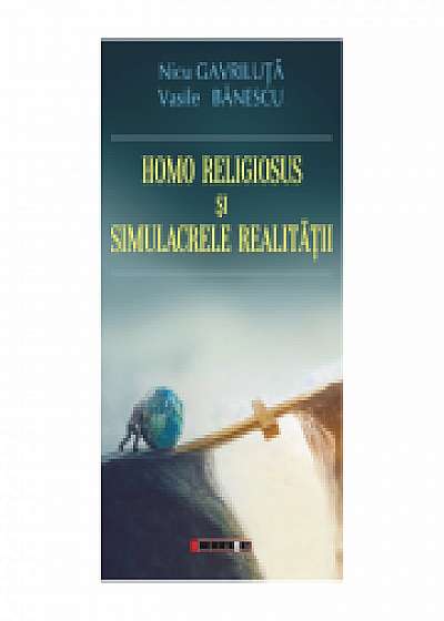 Homo Religiosus si simulacrele realitatii, Vasile Banescu