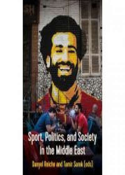 Coperta cărții Sport, Politics, and Society In the Middle East, Tamir Sorek de Danyel Reiche
