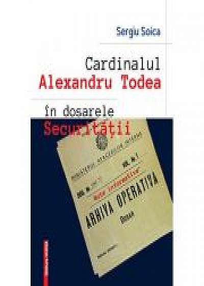 Cardinalul Alexandru Todea in dosarele securitatii. Note informative