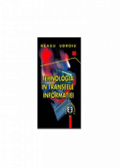 Coperta cărții Tehnologia in transeele informatiei