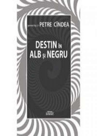 Destin in alb si negru