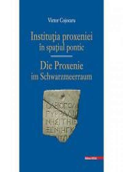 Institutia PROXENIEI in spatiu PONTIC/ DIE PROXENIE IM SCHWARZMEERRAUM