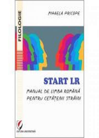 Start LR. Manual de limba romana pentru cetatenii straini