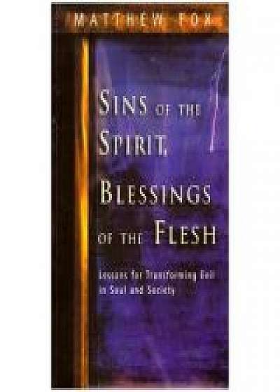 Sins of the Spirit, Blessings of the Flesh. Lessons for Transforming Evil in Soul and Society