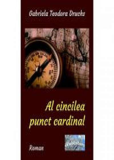 Al cincilea punct cardinal - Gabriela Druchs