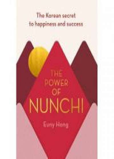 The Power of Nunchi. The Korean Secret to Happiness and Success