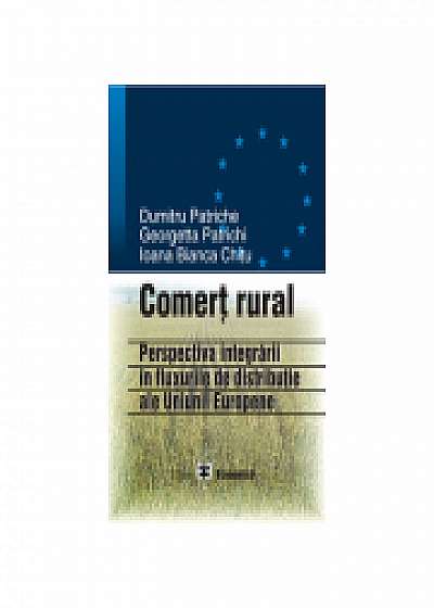 Comert rural: perspectiva integrarii in fluxurile de distributie ale UE, Ioana Bianca Chitu, Georgetta Patrichi