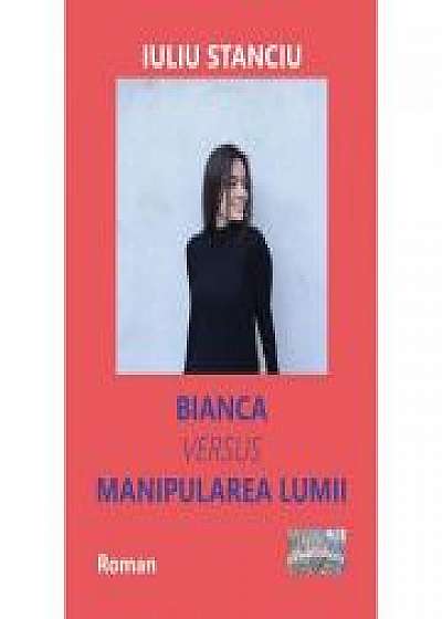 Bianca versus manipularea lumii