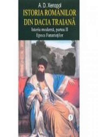 Istoria romanilor din Dacia Traiana. Istoria moderna, partea II. Epoca Fanariotilor. Volumul 5