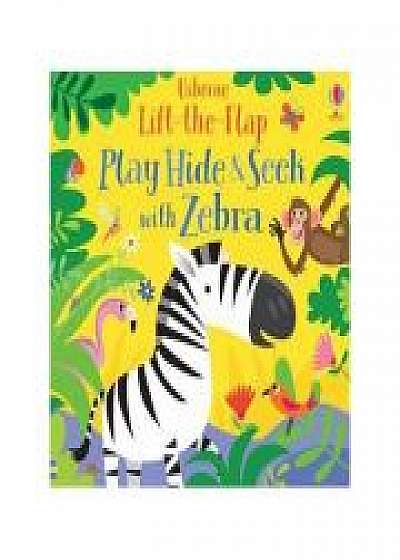 Coperta cărții Play Hide and Seek with Zebra (Lift the Flap) de Sam Taplin