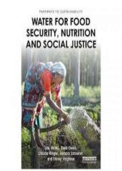 Water for Food Security, Nutrition and Social Justice, Theib Oweis, Claudia Ringler, Barbara Schreiner, Shiney Varghese