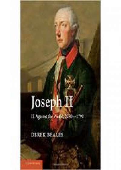 Joseph II: Volume 2, Against the World, 1780–1790