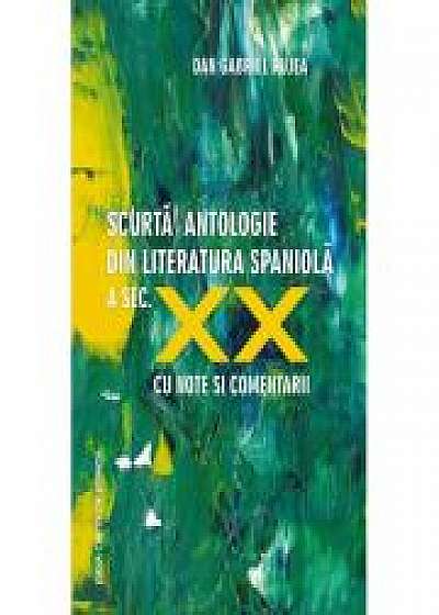 Scurta antologie din literatura spaniola a secolului XX. Antologie cu texte ilustrative (cu note si comentarii)
