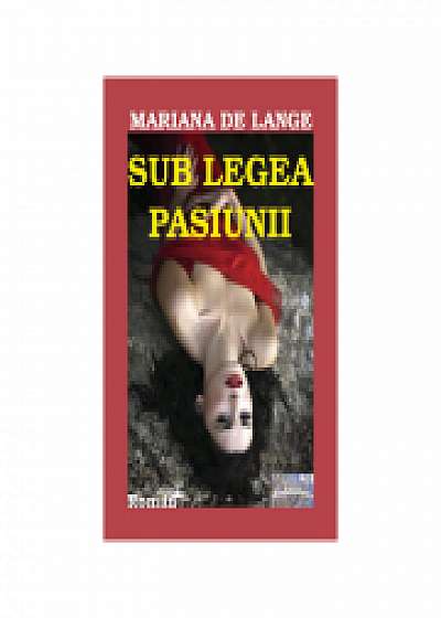 Coperta cărții Sub legea pasiunii