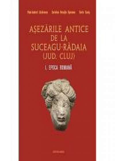 Asezarile antice de la Suceagu-Radaia (jud. Cluj) I. Epoca Romana