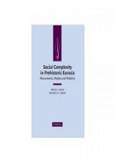 Coperta cărții Social Complexity in Prehistoric Eurasia: Monuments, Metals and Mobility, Katheryn M. Linduff de Bryan K. Hanks