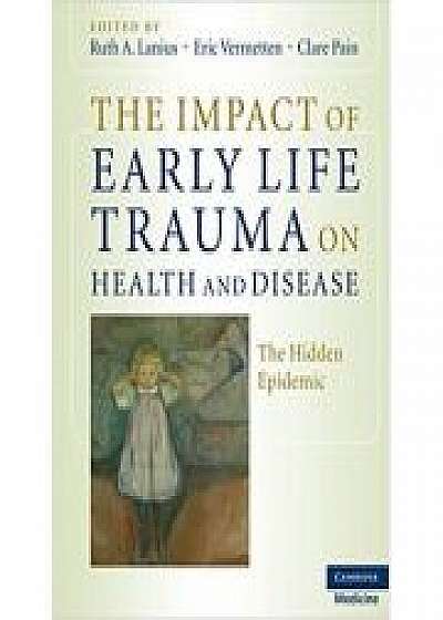 Coperta cărții The Impact of Early Life Trauma on Health and Disease: The Hidden Epidemic, Eric Vermetten, Clare Pain de Ruth A. Lanius