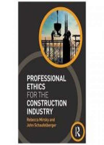 Coperta cărții Professional Ethics for the Construction Industry, John Schaufelberger de Rebecca Mirsky