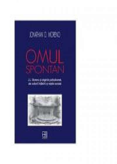 Omul spontan. J. L. Moreno si originile psihodramei, ale culturii intalnirii si retelei sociale