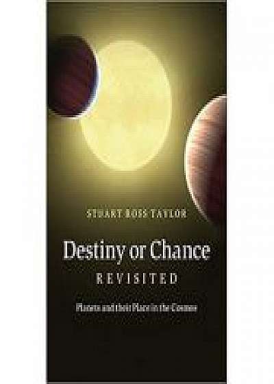 Coperta cărții Destiny or Chance Revisited: Planets and their Place in the Cosmos