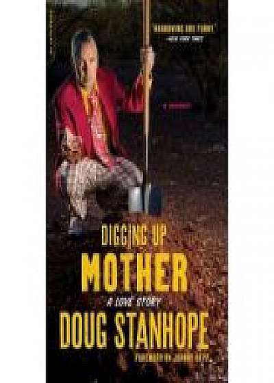 Coperta cărții Digging Up Mother: A Love Story de Doug Stanhope