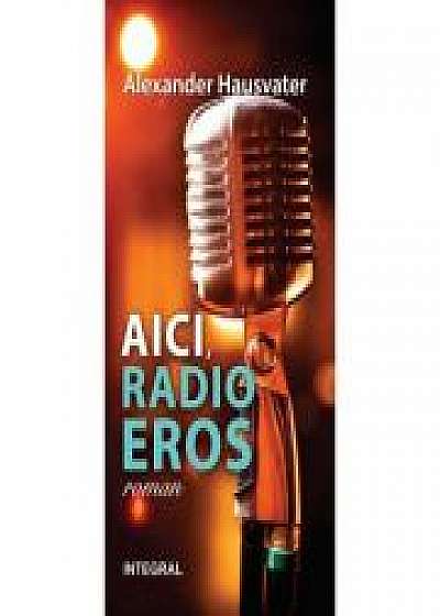 AICI, RADIO EROS (roman)