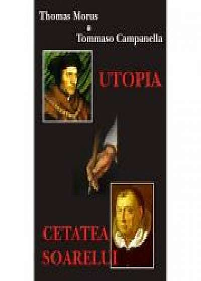 Utopia. Cetatea Soarelui – Thomas Morus, Tommaso Campanella