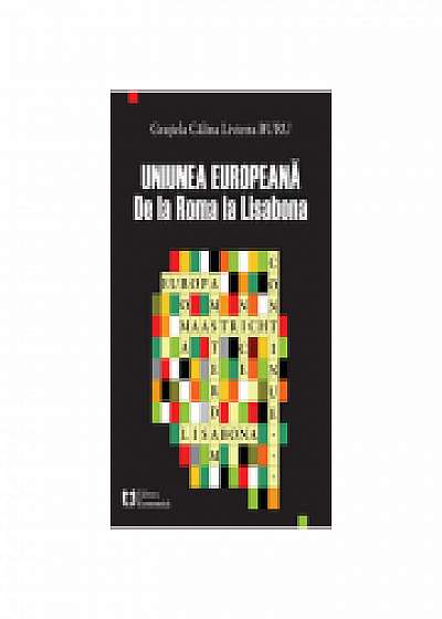 Uniunea Europeana: de la Roma la Lisabona