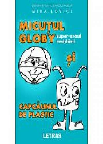 Micutul Globy super-eroul reciclarii si Capcaunul de Plastic (eBook PDF)
