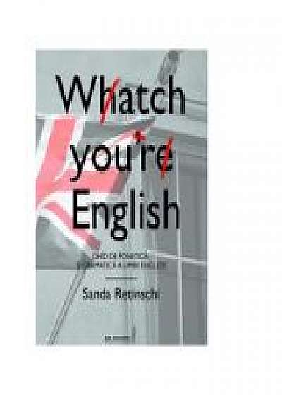Watch your English. Ghid de fonetica si gramatica a limbii engleze