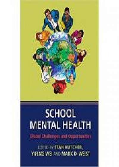 Coperta cărții School Mental Health: Global Challenges and Opportunities, Yifeng Wei, Mark D. Weist