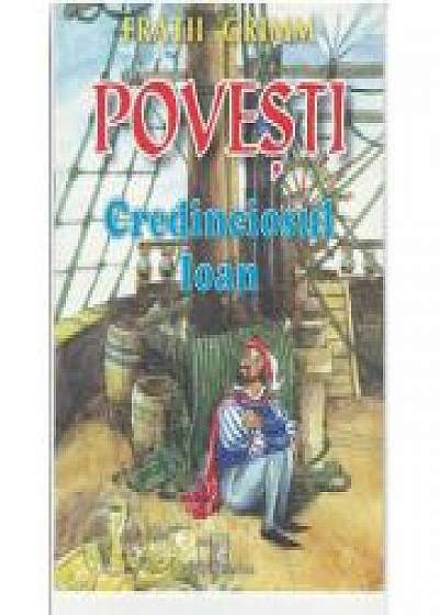 Coperta cărții Fratii Grimm, Povesti, Credinciosul Ioan