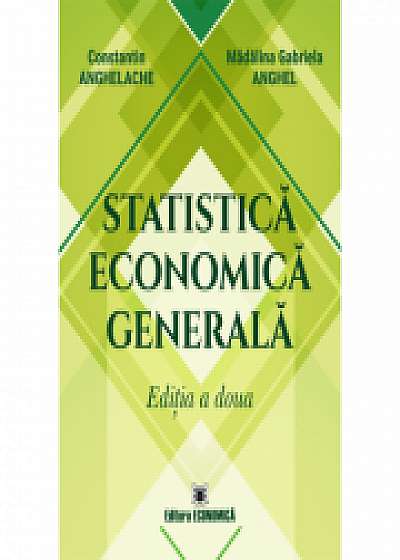 Statistica economica generala. Editia a doua, Madalina Gabriela Anghel
