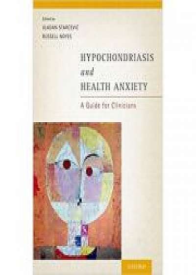 Coperta cărții Hypochondriasis and Health Anxiety: A Guide for Clinicians, Russell Noyes, Jr. de Vladan Starcevic