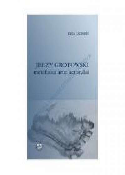 Jerzy Grotowski, metafizica artei actorului