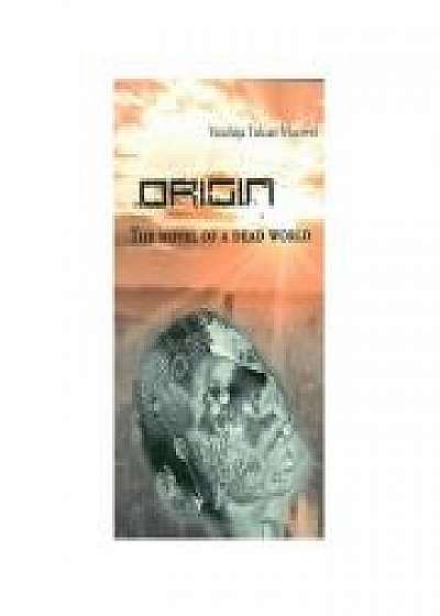 Origin. The Novel of A Dead World