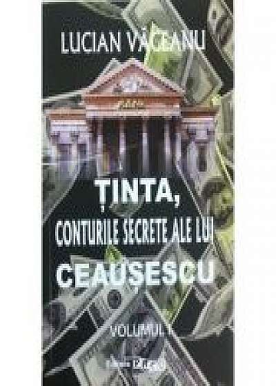 Tinta, conturile secrete ale lui Ceausescu volumul 1